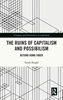 Afbeelding van Critiques and Alternatives to Capitalism The Ruins of Capitalism and Possibilism