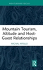 Afbeelding van Routledge Focus on Tourism and Hospitality Mountain Tourism, Altitude and Host-Guest Relationships