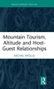 Afbeelding van Routledge Focus on Tourism and Hospitality Mountain Tourism, Altitude and Host-Guest Relationships