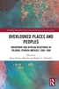 Afbeelding van Routledge Research in New Colonial Histories of Latin America Overlooked Places and Peoples