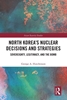 Afbeelding van Asian Security Studies North Korea’s Nuclear Decisions and Strategies