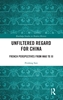 Afbeelding van Routledge Studies in Modern History Unfiltered Regard for China