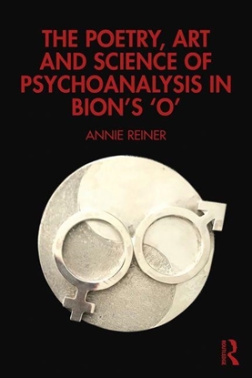 Afbeeldingen van The Poetry, Art and Science of Psychoanalysis in Bion's O