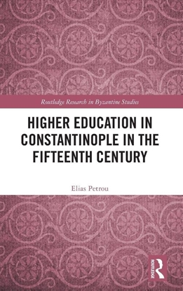 Afbeeldingen van Routledge Research in Byzantine Studies Higher Education in Constantinople in the Fifteenth Century