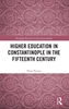 Afbeelding van Routledge Research in Byzantine Studies Higher Education in Constantinople in the Fifteenth Century