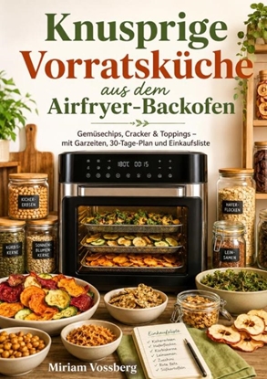 Afbeeldingen van Knusprige Vorratsküche aus dem Airfryer-Backofen