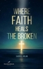 Afbeelding van Where Faith Heals the Broken: Poems on Love, Loss, and God
