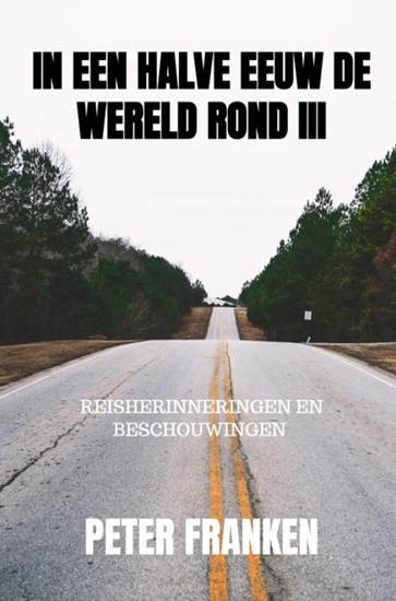 Afbeelding van In een halve eeuw de wereld rond III