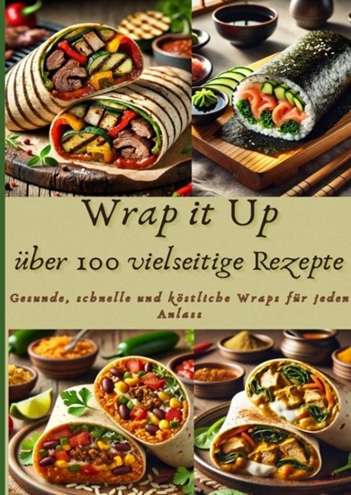 Afbeelding van Wrap it Up über 100 vielseitige Rezepte