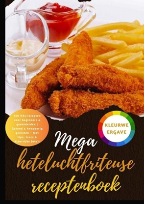 Afbeeldingen van Mega heteluchtfriteuse receptenboek: 150 XXL-recepten voor beginners & gevorderden | Gezond & knapperig genieten – Met tips, trucs & kleurrijke foto's