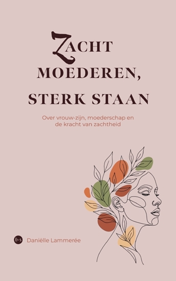 Afbeelding van Zacht moederen, sterk staan
