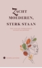 Afbeelding van Zacht moederen, sterk staan
