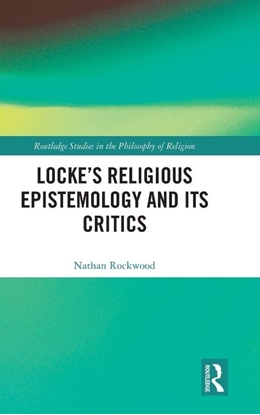Afbeeldingen van Routledge Studies in the Philosophy of Religion Locke’s Religious Epistemology and Its Critics