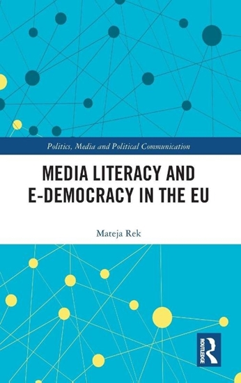 Afbeelding van Politics, Media and Political Communication Media Literacy and E-Democracy in the EU