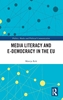 Afbeelding van Politics, Media and Political Communication Media Literacy and E-Democracy in the EU