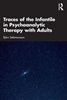 Afbeelding van Traces of the Infantile in Psychoanalytic Therapy with Adults