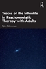 Afbeelding van Traces of the Infantile in Psychoanalytic Therapy with Adults