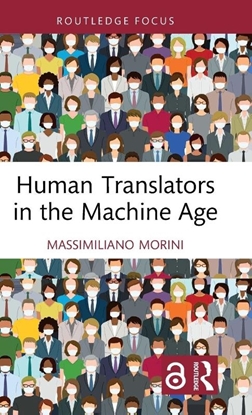 Afbeeldingen van Routledge Focus on Translation and Interpreting Studies Human Translators in the Machine Age