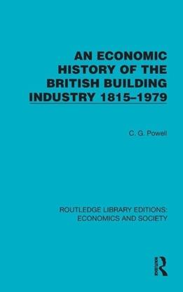 Afbeeldingen van Routledge Library Editions: Economics and Society An Economic History of the British Building Industry 1815–1979