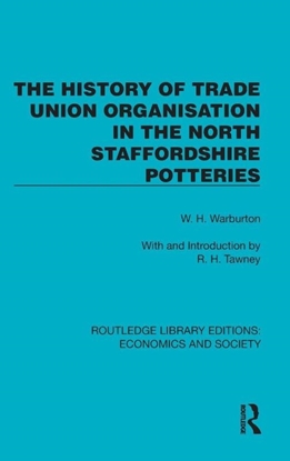 Afbeeldingen van Routledge Library Editions: Economics and Society The History of Trade Union Organisation in the North Staffordshire Potteries