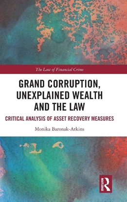 Afbeeldingen van The Law of Financial Crime Grand Corruption, Unexplained Wealth and the Law