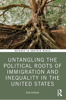 Afbeeldingen van Bridges to Another World Untangling the Political Roots of Immigration and Inequality in the United States