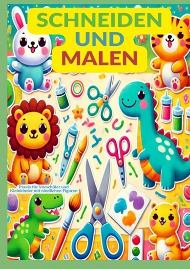 Afbeelding van Schneiden und Malen: Praxis für Vorschüler und Kleinkinder mit niedlichen Figuren