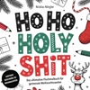 Afbeelding van HO HO HOLY SHIT - Das ultimative Fluchmalbuch für gestresste Weihnachtsseelen