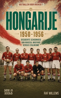 Afbeeldingen van Voetbal voor vrijheid Hongarije 1950-1956