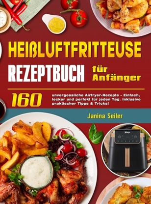 Afbeeldingen van Heißluftfritteuse Rezeptbuch für Anfänger