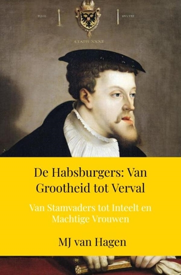 Afbeelding van De Habsburgers: Van Grootheid tot Verval