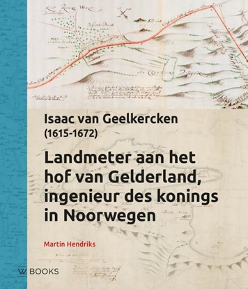 Afbeeldingen van Reeks Kaarthistorie Landmeter aan het hof van Gelderland, Ingenieur des konings in Noorwegen