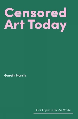 Afbeeldingen van Hot Topics in the Art World Censored Art Today