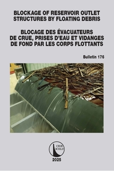 Afbeelding van ICOLD Bulletins Series Blockage of Reservoir Outlet Structures by Floating Debris / Blocage des Evacuateurs de Crue, Prises d'Eau et Vidanges de Fond par les Corps Flottants