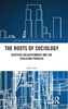 Afbeelding van Classical and Contemporary Social Theory The Roots of Sociology