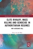 Afbeelding van Routledge Studies in Civil Wars and Intra-State Conflict Elite Rivalry, Mass Killing and Genocide in Authoritarian Regimes