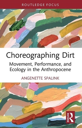 Afbeeldingen van Routledge Studies in Theatre, Ecology, and Performance Choreographing Dirt