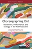 Afbeelding van Routledge Studies in Theatre, Ecology, and Performance Choreographing Dirt