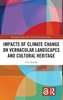 Afbeelding van Routledge Explorations in Environmental Studies Impacts of Climate Change on Vernacular Landscapes and Cultural Heritage
