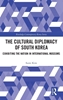 Afbeelding van Routledge Contemporary Korea Series The Cultural Diplomacy of South Korea