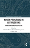 Afbeelding van Routledge Research in Museum Studies Youth Programs in Art Museums