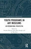 Afbeelding van Routledge Research in Museum Studies Youth Programs in Art Museums