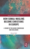 Afbeelding van Routledge Studies in Religion How Somali Muslims Become Christians in Europe