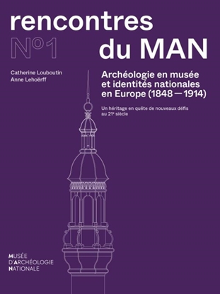 Afbeeldingen van Rencontres du MAN Archéologie en musée et identités nationales en Europe (1848-1914)