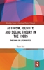 Afbeelding van Routledge Studies in Social and Political Thought Activism, Identity, and Social Theory in the 1960s