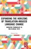 Afbeelding van Routledge Advances in Translation and Interpreting Studies Expanding the Horizons of Translation-Induced Language Change
