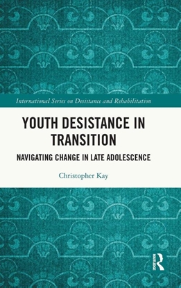 Afbeeldingen van International Series on Desistance and Rehabilitation Youth Desistance in Transition