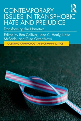 Afbeeldingen van Queering Criminology and Criminal Justice Contemporary Issues in Transphobic Hate and Prejudice