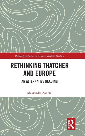 Afbeelding van Routledge Studies in Modern British History Rethinking Thatcher and Europe