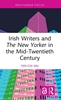 Afbeelding van Routledge Focus on Literature Irish Writers and The New Yorker in the Mid-Twentieth Century